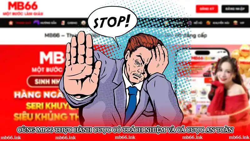 Cùng MB66 thực hành cược có trách nhiệm và cá cược an toàn